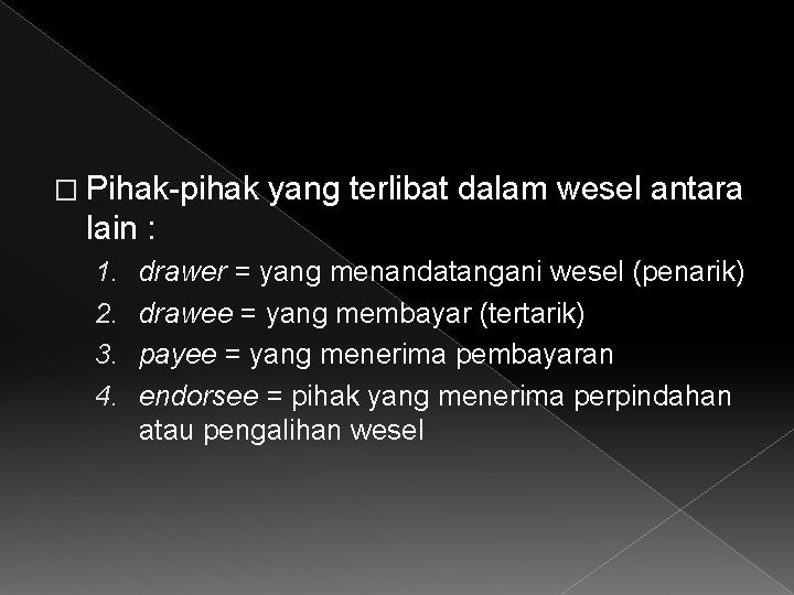 � Pihak-pihak yang terlibat dalam wesel antara lain : 1. 2. 3. 4. drawer