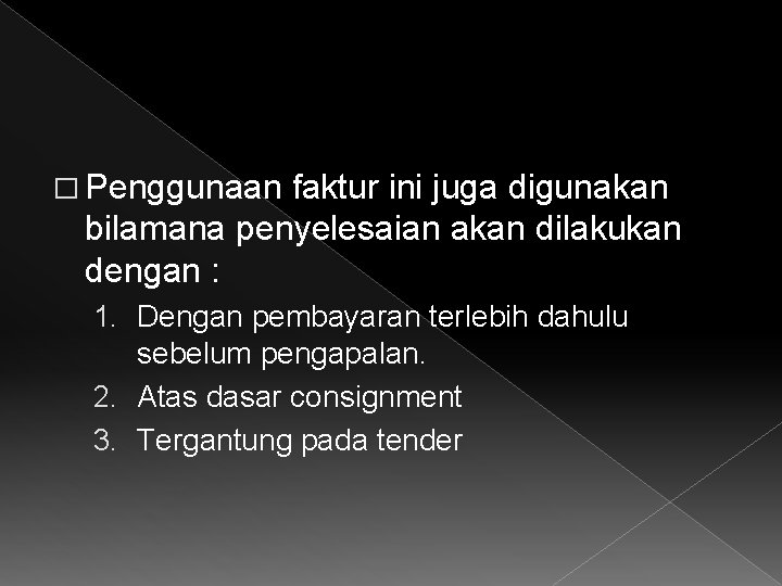 � Penggunaan faktur ini juga digunakan bilamana penyelesaian akan dilakukan dengan : 1. Dengan