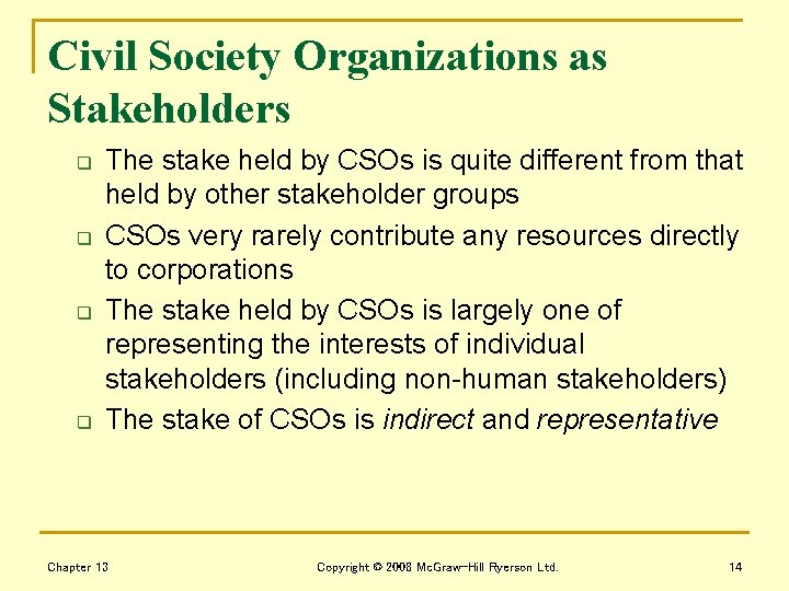 Civil Society Organizations as Stakeholders q q The stake held by CSOs is quite