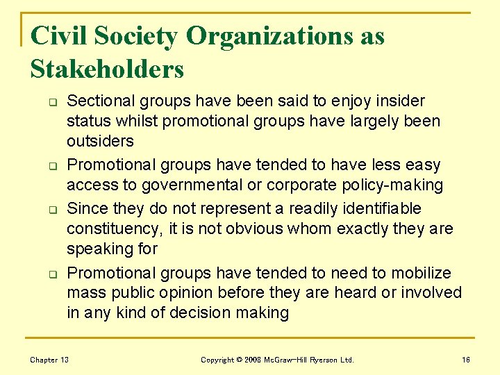 Civil Society Organizations as Stakeholders q q Sectional groups have been said to enjoy