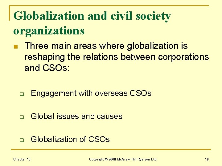 Globalization and civil society organizations Three main areas where globalization is reshaping the relations