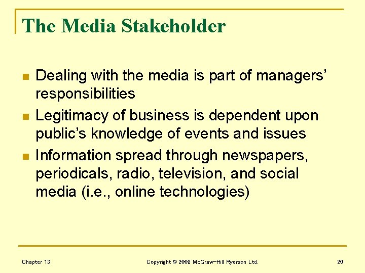 The Media Stakeholder n n n Dealing with the media is part of managers’