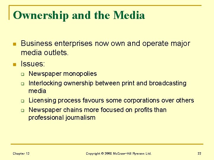 Ownership and the Media n n Business enterprises now own and operate major media