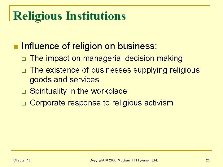 Religious Institutions n Influence of religion on business: q q The impact on managerial