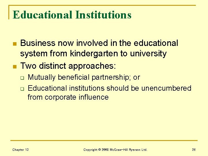 Educational Institutions n n Business now involved in the educational system from kindergarten to