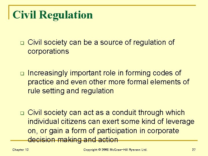 Civil Regulation q q q Civil society can be a source of regulation of