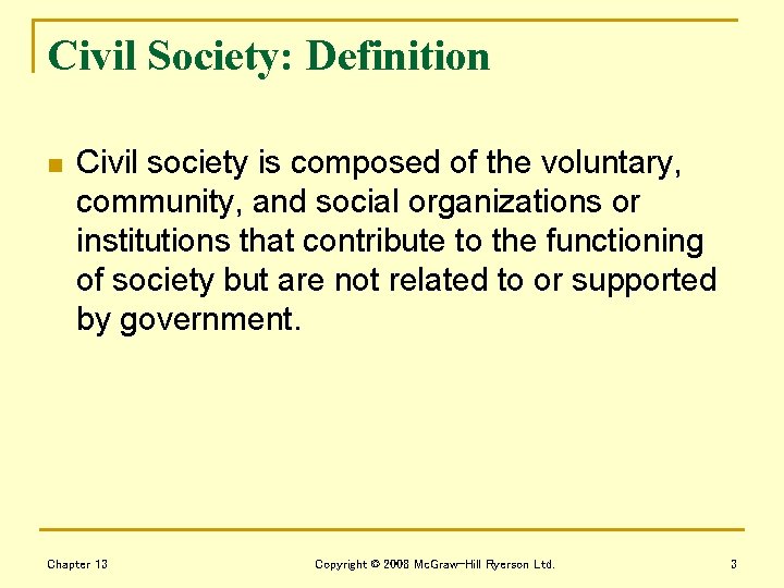 Civil Society: Definition n Civil society is composed of the voluntary, community, and social