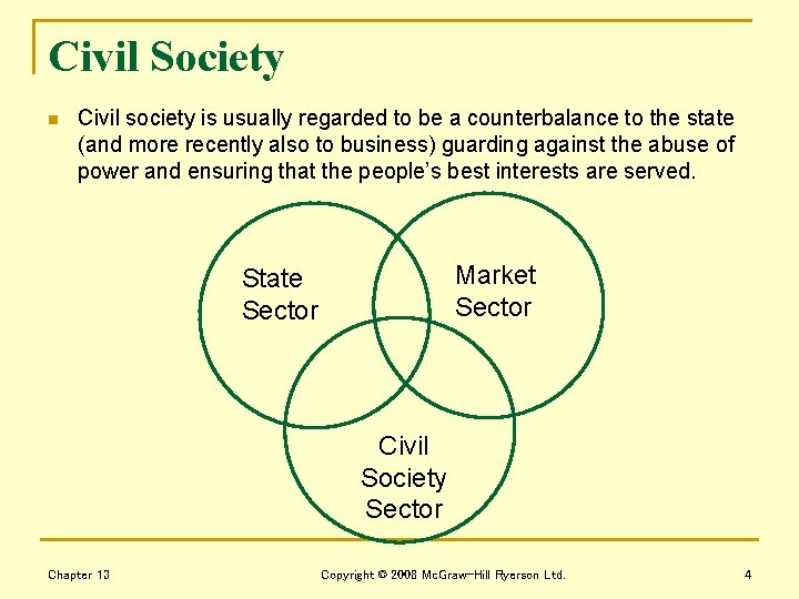 Civil Society n Civil society is usually regarded to be a counterbalance to the