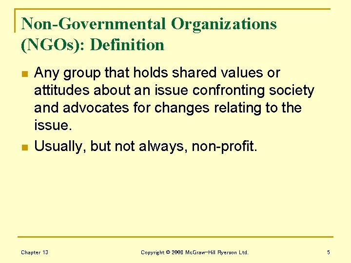 Non-Governmental Organizations (NGOs): Definition n n Any group that holds shared values or attitudes