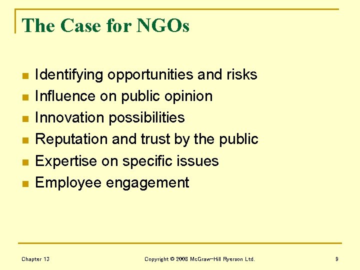 The Case for NGOs n n n Identifying opportunities and risks Influence on public