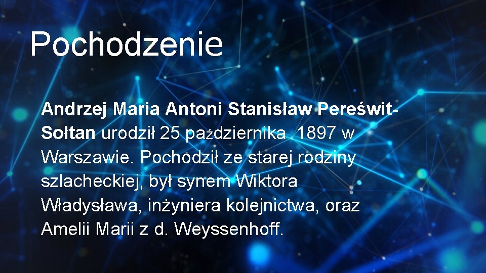 Pochodzenie Andrzej Maria Antoni Stanisław Pereświt. Sołtan urodził 25 października 1897 w Warszawie. Pochodził