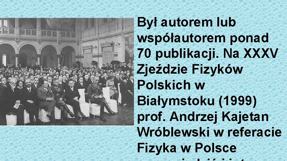 Był autorem lub współautorem ponad 70 publikacji. Na XXXV Zjeździe Fizyków Polskich w Białymstoku