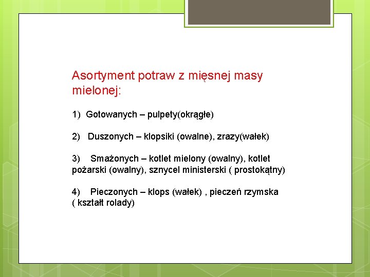 Asortyment potraw z mięsnej masy mielonej: 1) Gotowanych – pulpety(okrągłe) 2) Duszonych – klopsiki