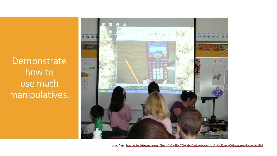 Demonstrate how to use math manipulatives. Images from: http: //4. bp. blogspot. com/_f. Dm_Vh.