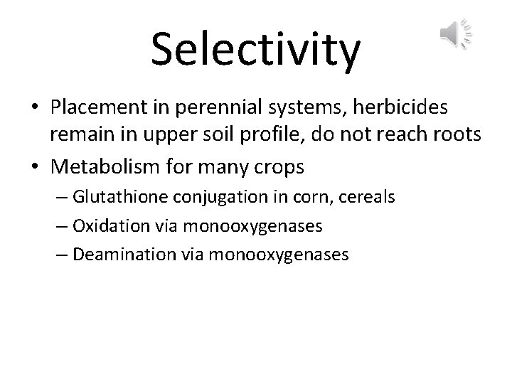 Selectivity • Placement in perennial systems, herbicides remain in upper soil profile, do not