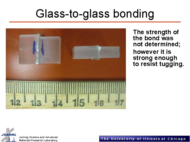 Glass-to-glass bonding The strength of the bond was not determined; however it is strong