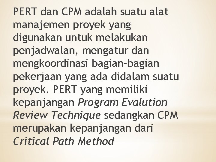 PERT dan CPM adalah suatu alat manajemen proyek yang digunakan untuk melakukan penjadwalan, mengatur