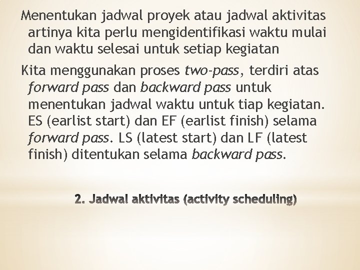 Menentukan jadwal proyek atau jadwal aktivitas artinya kita perlu mengidentifikasi waktu mulai dan waktu