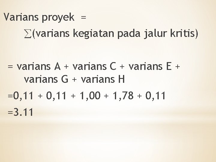 Varians proyek = (varians kegiatan pada jalur kritis) = varians A + varians C