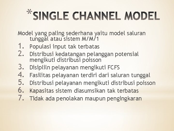 * Model yang paling sederhana yaitu model saluran tunggal atau sistem M/M/1 1. Populasi