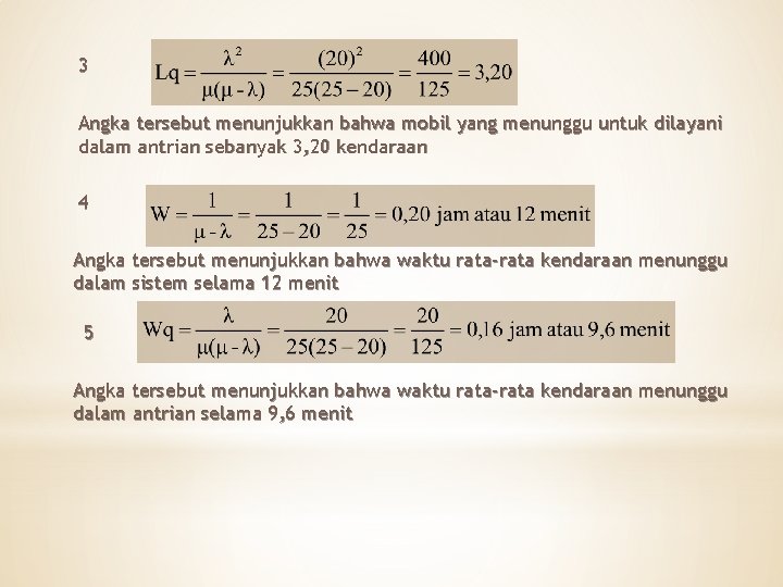 3 Angka tersebut menunjukkan bahwa mobil yang menunggu untuk dilayani dalam antrian sebanyak 3,