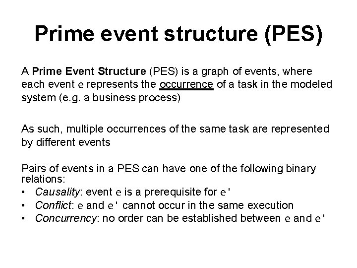 Prime event structure (PES) A Prime Event Structure (PES) is a graph of events,