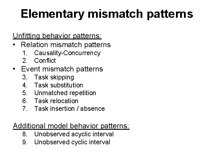 Elementary mismatch patterns Unfitting behavior patterns: • Relation mismatch patterns 1. Causality-Concurrency 2. Conflict