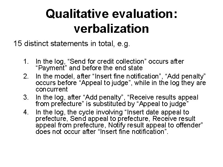 Qualitative evaluation: verbalization 15 distinct statements in total, e. g. 1. In the log,