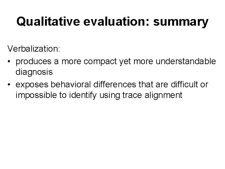 Qualitative evaluation: summary Verbalization: • produces a more compact yet more understandable diagnosis •