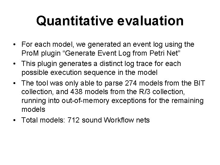 Quantitative evaluation • For each model, we generated an event log using the Pro.