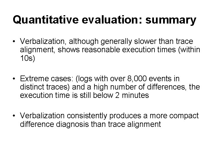Quantitative evaluation: summary • Verbalization, although generally slower than trace alignment, shows reasonable execution