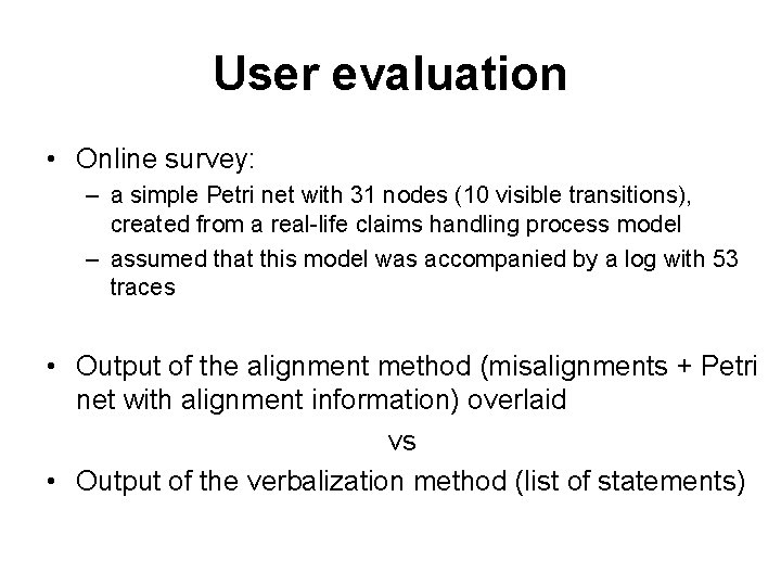 User evaluation • Online survey: – a simple Petri net with 31 nodes (10