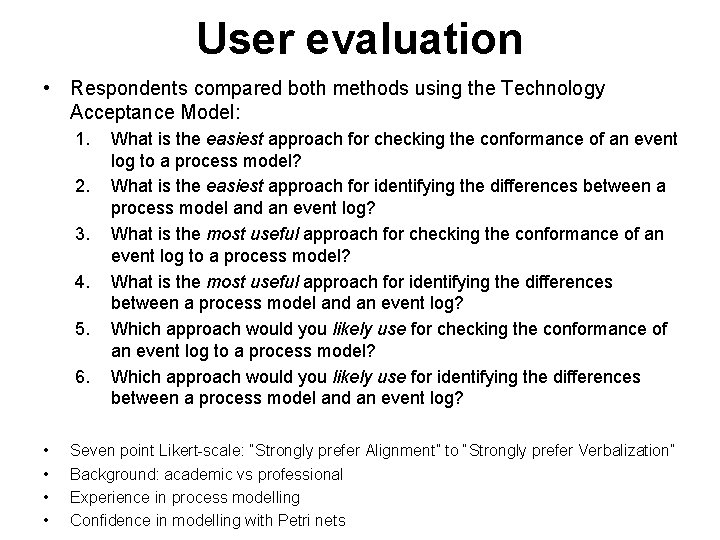 User evaluation • Respondents compared both methods using the Technology Acceptance Model: 1. 2.