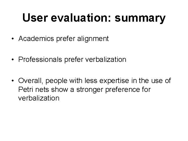 User evaluation: summary • Academics prefer alignment • Professionals prefer verbalization • Overall, people