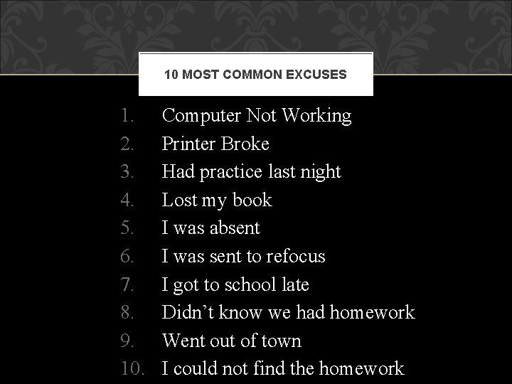 10 MOST COMMON EXCUSES 1. 2. 3. 4. 5. 6. 7. 8. 9. 10.