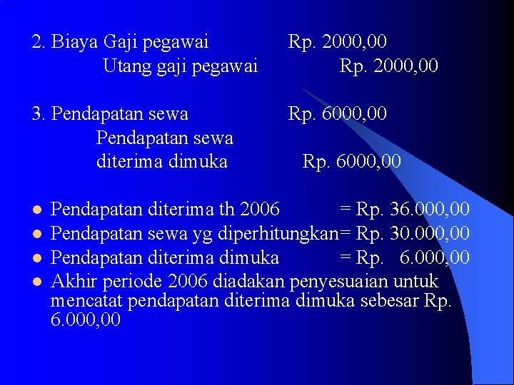 2. Biaya Gaji pegawai Utang gaji pegawai Rp. 2000, 00 3. Pendapatan sewa diterima