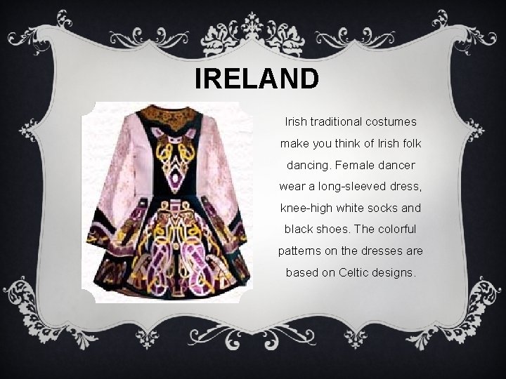 IRELAND Irish traditional costumes make you think of Irish folk dancing. Female dancer wear IRELAND Irish traditional costumes make you think of Irish folk dancing. Female dancer wear