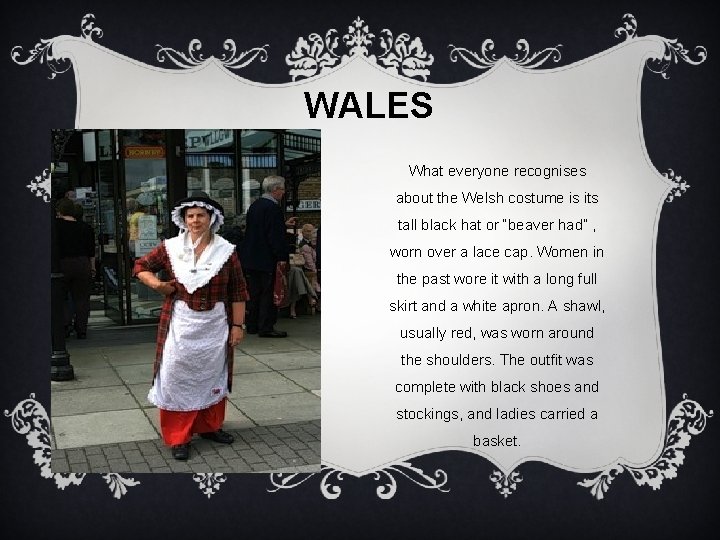 WALES What everyone recognises about the Welsh costume is its tall black hat or WALES What everyone recognises about the Welsh costume is its tall black hat or