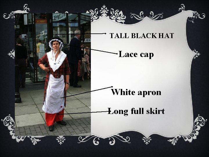 TALL BLACK HAT Lace cap White apron Long full skirt TALL BLACK HAT Lace cap White apron Long full skirt
