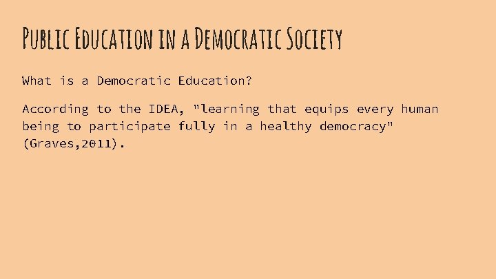 Public Education in a Democratic Society What is a Democratic Education? According to the
