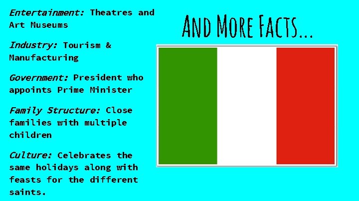 Entertainment: Theatres and Art Museums Industry: Tourism & Manufacturing Government: President who appoints Prime
