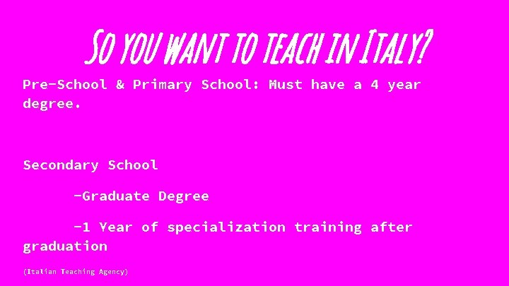 So you want to teach in Italy? Pre-School & Primary School: Must have a