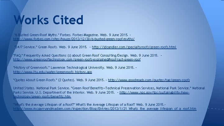 Works Cited "6 Busted Green-Roof Myths. " Forbes Magazine. Web. 9 June 2015. http:
