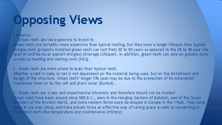 Opposing Views Concerns: 1. Green roofs are too expensive to invest in. Green roofs