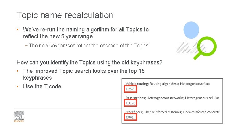 Topic name recalculation • We’ve re-run the naming algorithm for all Topics to reflect