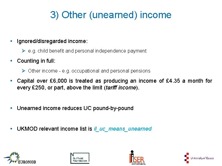3) Other (unearned) income • Ignored/disregarded income: Ø e. g. child benefit and personal