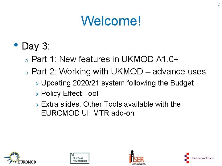 2 Welcome! • Day 3: o o Part 1: New features in UKMOD A