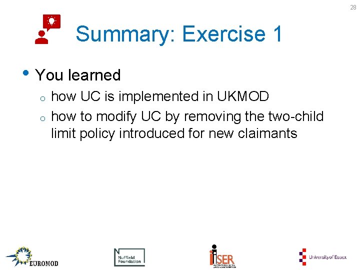 28 Summary: Exercise 1 • You learned o o how UC is implemented in