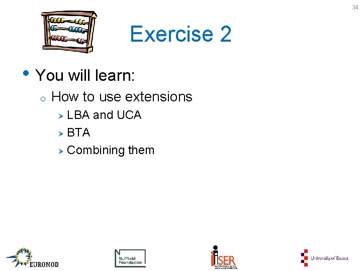 34 Exercise 2 • You will learn: o How to use extensions LBA and