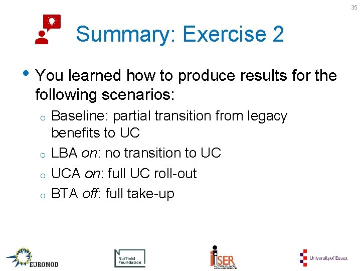 35 Summary: Exercise 2 • You learned how to produce results for the following